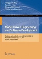 Model-Driven Engineering And Software Development: Third International Conference, Modelsward 2015, Angers, France, February 9-11, 2015, Revised ... In Computer And Information Science)