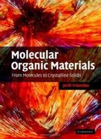 Molecular Organic Materials: From Molecules To Crystalline Solids