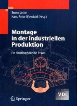 Montage In Der Industriellen Produktion: Ein Handbuch Für Die Praxis (vdi-buch) (german Edition)