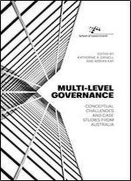 Multi-level Governance: Conceptual Challenges And Case Studies From Australia