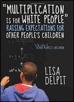 'Multiplication Is For White People': Raising Expectations For Other Peoples Children