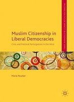Muslim Citizenship In Liberal Democracies: Civic And Political Participation In The West (Palgrave Politics Of Identity And Citizenship Series)