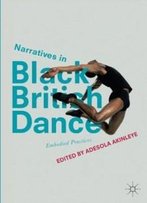 Narratives In Black British Dance: Embodied Practices