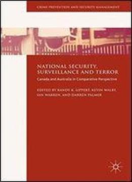 National Security, Surveillance And Terror: Canada And Australia In Comparative Perspective (crime Prevention And Security Management)