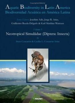 Neotropical Simuliidae: Diptera, Insecta (biodiversidad Aquatica En America Latina)