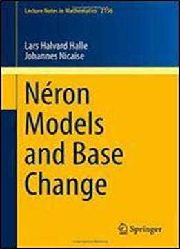 Neron Models And Base Change (lecture Notes In Mathematics)