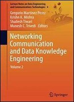 Networking Communication And Data Knowledge Engineering: Volume 2 (lecture Notes On Data Engineering And Communications Technologies)