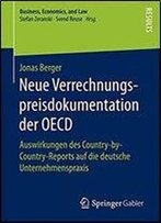 Neue Verrechnungspreisdokumentation Der Oecd: Auswirkungen Des Country-By-Country-Reports Auf Die Deutsche Unternehmenspraxis (Business, Economics, And Law)