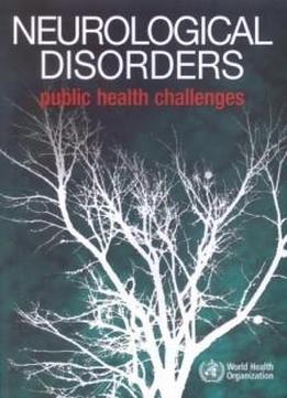 Neurological Disorders: Public Health Challenges