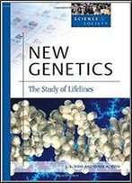 New Genetics: The Study Of Life Lines (Science And Society)