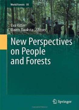New Perspectives On People And Forests (world Forests)