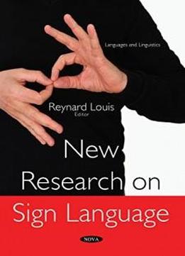 New Research On Sign Language (languages And Linguistics)
