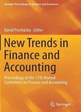 New Trends In Finance And Accounting: Proceedings Of The 17th Annual Conference On Finance And Accounting (springer Proceedings In Business And Economics)