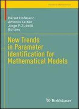 New Trends In Parameter Identification For Mathematical Models (trends In Mathematics)