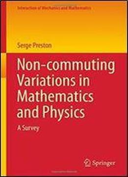 Non-commuting Variations In Mathematics And Physics: A Survey (interaction Of Mechanics And Mathematics)