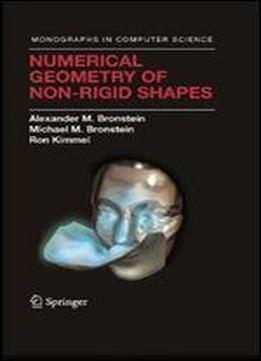 Numerical Geometry Of Non-rigid Shapes (monographs In Computer Science)