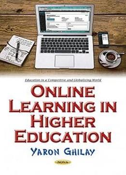 Online Learning In Higher Education (education In A Competitive And Globalizing World)