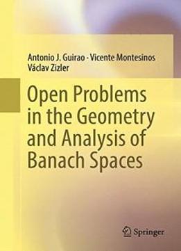 Open Problems In The Geometry And Analysis Of Banach Spaces