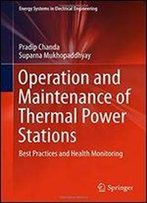 Operation And Maintenance Of Thermal Power Stations: Best Practices And Health Monitoring (Energy Systems In Electrical Engineering)