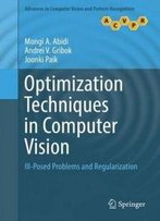 Optimization Techniques In Computer Vision: Ill-Posed Problems And Regularization (Advances In Computer Vision And Pattern Recognition)
