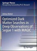 Optimized Dark Matter Searches In Deep Observations Of Segue 1 With Magic (Springer Theses)