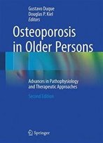 Osteoporosis In Older Persons: Advances In Pathophysiology And Therapeutic Approaches
