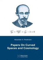 Papers On Curved Spaces And Cosmology