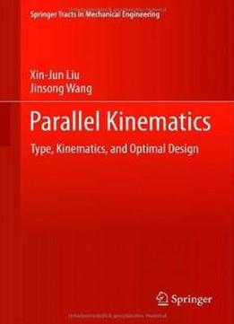 Parallel Kinematics: Type, Kinematics, And Optimal Design (springer Tracts In Mechanical Engineering)