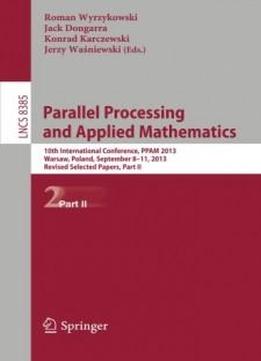 Parallel Processing And Applied Mathematics: 10th International Conference, Ppam 2013, Warsaw, Poland, September 8-11, 2013, Revised Selected Papers, Part Ii (lecture Notes In Computer Science)