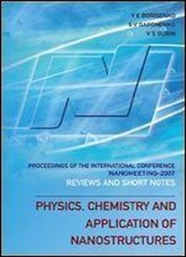Physics, Chemistry And Application Of Nanostructures: Reviews And Short Notes To Nanomeeting 2007, Proceedings Of The International Conference On Nanomeeting 2007, Minsk, Belarus, 22-25 May 2007