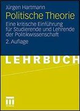 Politische Theorie: Eine Kritische Einfuhrung Fur Studierende Und Lehrende Der Politikwissenschaft