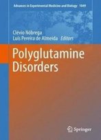 Polyglutamine Disorders (Advances In Experimental Medicine And Biology)