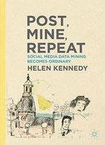 Post, Mine, Repeat: Social Media Data Mining Becomes Ordinary