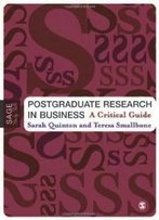 Postgraduate Research In Business: A Critical Guide (Sage Study Skills)