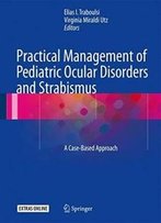 Practical Management Of Pediatric Ocular Disorders And Strabismus: A Case-Based Approach