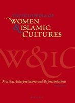 Practices, Interpretations And Representations (Encyclopaedia Of Women And Islamic Cultures)