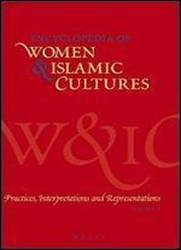 Practices, Interpretations And Representations (encyclopedia Of Women & Islamic Cultures)