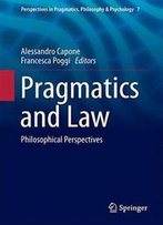 Pragmatics And Law: Philosophical Perspectives (Perspectives In Pragmatics, Philosophy & Psychology)
