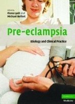 Pre-Eclampsia: Etiology And Clinical Practice