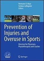 Prevention Of Injuries And Overuse In Sports: Directory For Physicians, Physiotherapists, Sport Scientists And Coaches