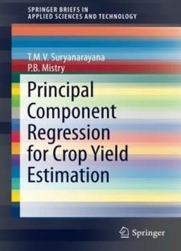 Principal Component Regression For Crop Yield Estimation (springerbriefs In Applied Sciences And Technology)