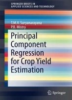 Principal Component Regression For Crop Yield Estimation (Springerbriefs In Applied Sciences And Technology)