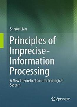Principles Of Imprecise-information Processing: A New Theoretical And Technological System