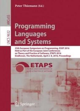 Programming Languages And Systems: 25th European Symposium On Programming, Esop 2016, Held As Part Of The European Joint Conferences On Theory And ... (lecture Notes In Computer Science)