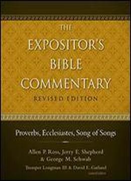 Proverbs, Ecclesiastes, Song Of Songs: The Expositor's Bible Commentary