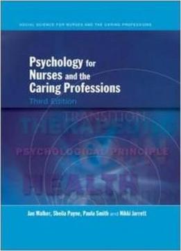 Psychology For Nurses And The Caring Professions (social Science For Nurses And The Caring Professions)