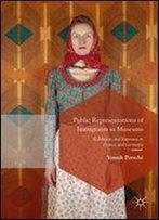 Public Representations Of Immigrants In Museums: Exhibition And Exposure In France And Germany (Postdisciplinary Studies In Discourse)