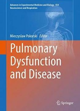 Pulmonary Dysfunction And Disease (advances In Experimental Medicine And Biology)