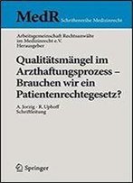 Qualitatsmangel Im Arzthaftungsprozess - Brauchen Wir Ein Patientenrechtegesetz? (Medr Schriftenreihe Medizinrecht)
