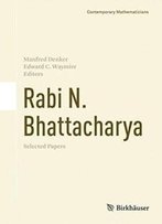 Rabi N. Bhattacharya: Selected Papers (Contemporary Mathematicians)